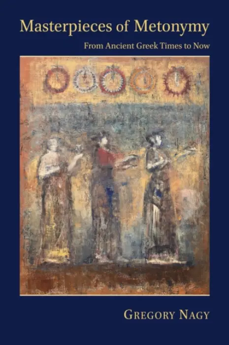 Masterpieces of Metonymy - Nagy, Gregory
