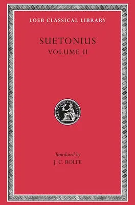 Lives of the Caesars, Volume II - Suetonius