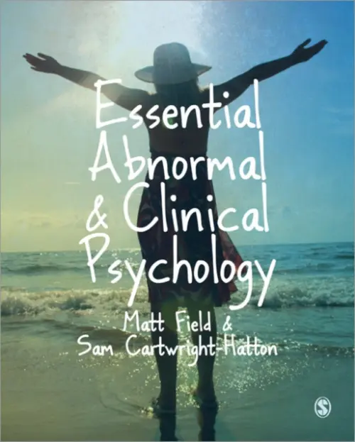 Essential Abnormal and Clinical Psychology - Field, Matt (University of Liverpool, UK) a Cartwright-Hatton, Sam (University of Sussex, UK)