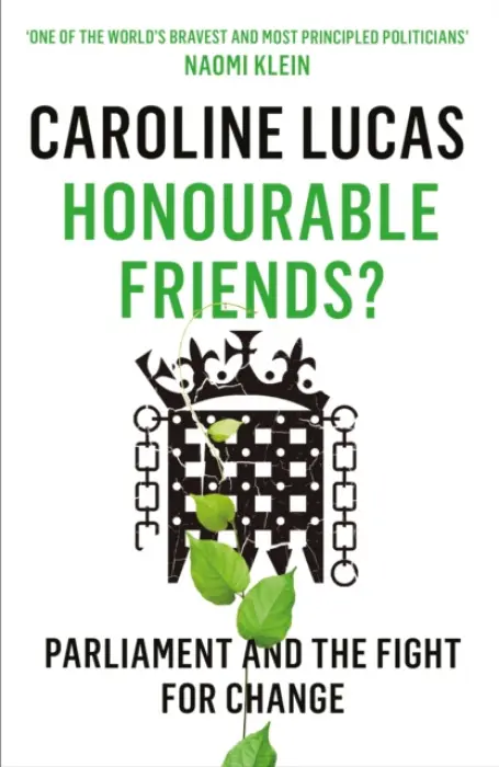 Honourable Friends? - Lucas, Caroline (Y)