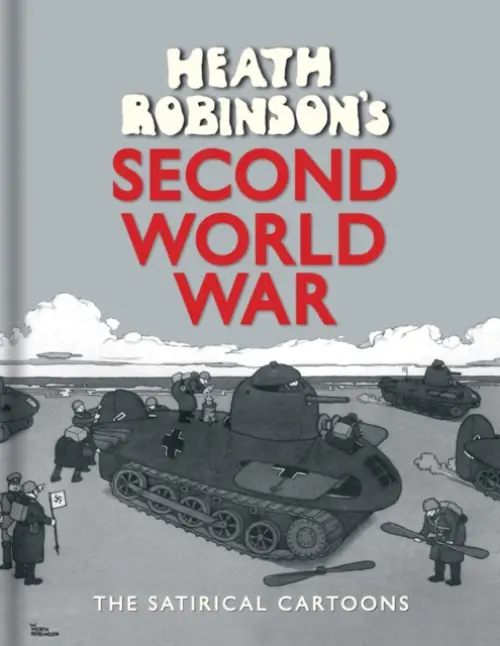 Heath Robinson's Second World War - Robinson, W. Heath