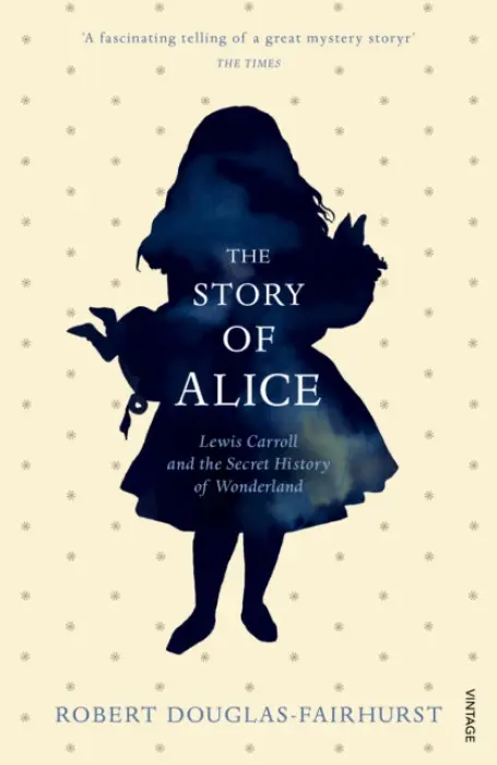 Story of Alice - Douglas-Fairhurst, Robert