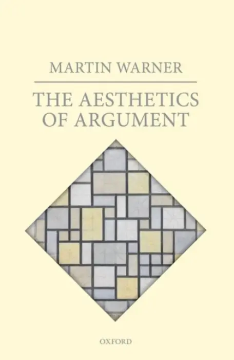 Aesthetics of Argument - Warner, Martin (University of Warwick)