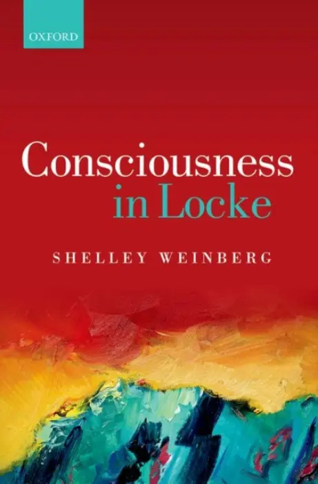 Consciousness in Locke - Weinberg, Shelley (University of Illinois at Urbana-Champaign)