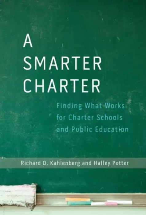 Smarter Charter - Kahlenberg, Richard D. a Potter, Halley