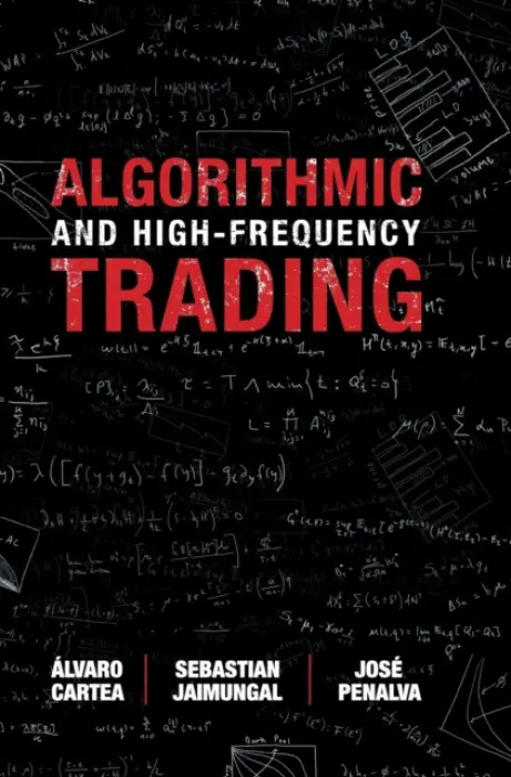 Algorithmic and High-Frequency Trading - Cartea, Alvaro (University College London) a Jaimungal, Sebastian (University of Toronto) a Penalva, Jose (Universidad Carlos III de Madrid)
