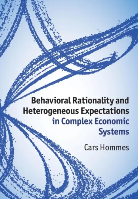Behavioral Rationality and Heterogeneous Expectations in Complex Economic Systems - Hommes, Cars (Universiteit van Amsterdam)