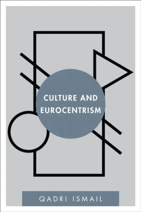 Culture and Eurocentrism - Ismail, Qadri