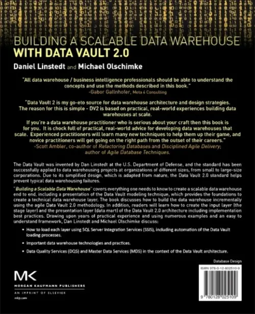 Building a Scalable Data Warehouse with Data Vault 2.0 - Linstedt, Daniel (Founder and Principal of Empowered Holdings, LLC, St. Albans, VT, USA) a Olschimke, Michael (BI Consultant, Dorffler + Partner GmbH, Hannover, Germany)