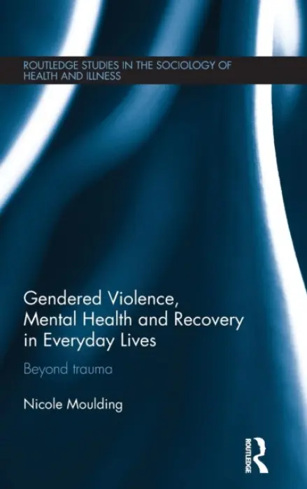 Gendered Violence, Abuse and Mental Health in Everyday Lives - Moulding, Nicole