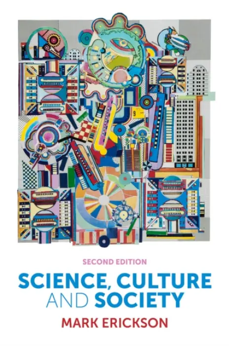 Science, Culture and Society - Erickson, Mark (University of Brighton)