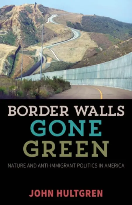 Border Walls Gone Green - Hultgren, John