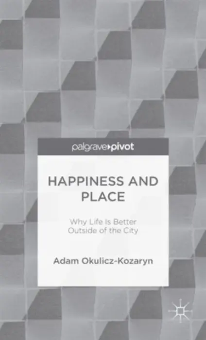 Happiness and Place - Okulicz-Kozaryn, Adam