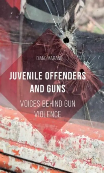 Juvenile Offenders and Guns - Marano, Diane