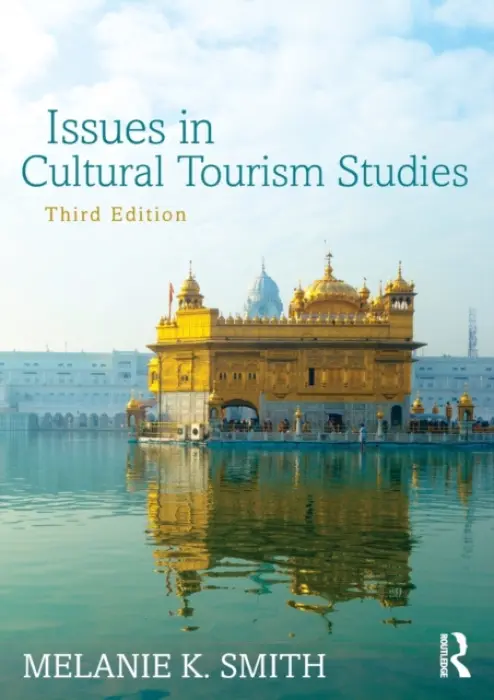 Issues in Cultural Tourism Studies - Smith, Melanie K. (Budapest Metropolitan University of Applied Sciences, Hungary)