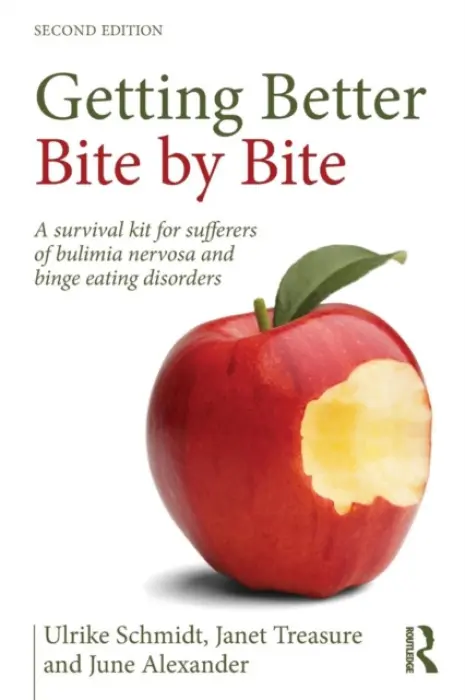 Getting Better Bite by Bite - Schmidt, Ulrike (King’s College London and Consultant Psychiatrist South London and Maudsely NHS Foundation Trust, UK) a Treasure, Janet (South London and Maudsley Hospital and Professor at Kings College London, UK) a Alexander, June (writer, editor)