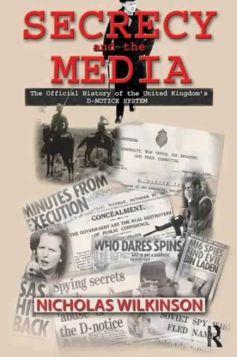 Secrecy and the Media - Wilkinson, Nicholas John