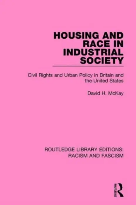 Housing and Race in Industrial Society - McKay, David H.