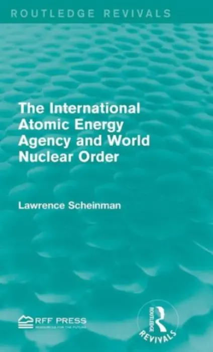 International Atomic Energy Agency and World Nuclear Order - Scheinman, Lawrence