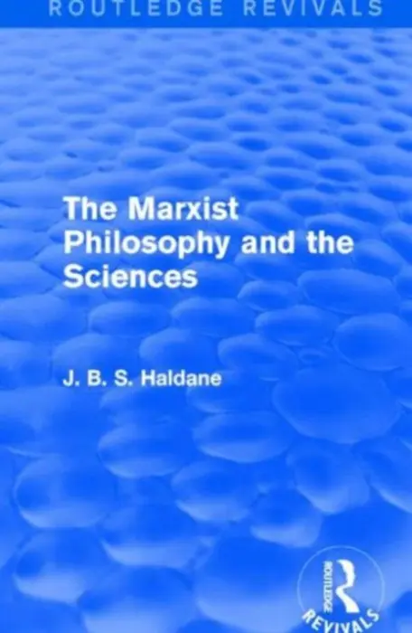 Marxist Philosophy and the Sciences - Haldane, J. B. S.