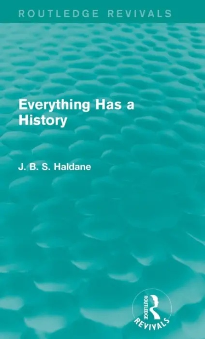 Everything Has a History - Haldane, J. B. S.