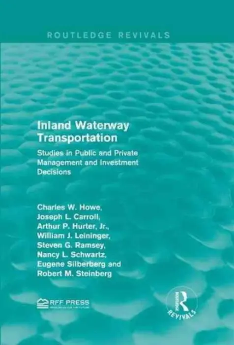 Inland Waterway Transportation - Howe, Charles W. a Carroll, Joseph L. a Hurter, Jr., Arthur P. a Leininger, William J. a Ramsey, Steven G. a Schwartz, Nancy L. a Silberberg, Eugene a Steinberg, Robert M.