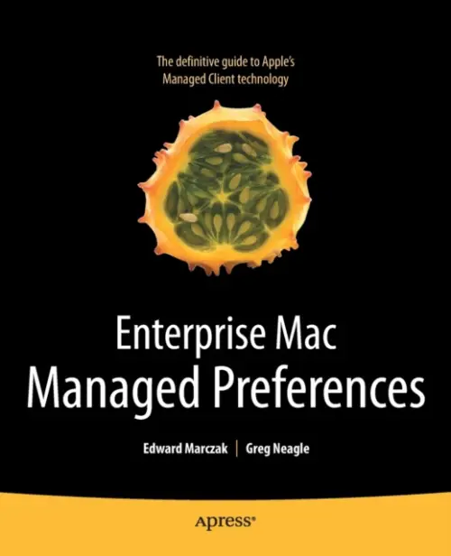 Enterprise Mac Managed Preferences - Marczak, Edward a Neagle, Greg