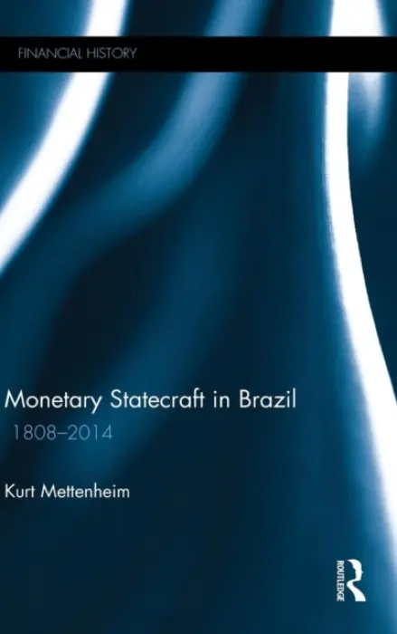Monetary Statecraft in Brazil - Mettenheim, Kurt