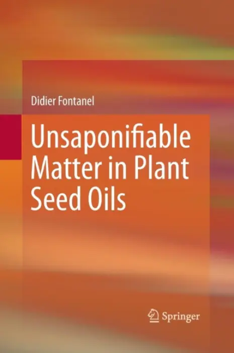 Unsaponifiable Matter in Plant Seed Oils - Fontanel, Didier
