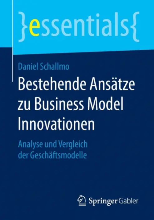 Bestehende Ansatze zu Business Model Innovationen - Schallmo, Daniel