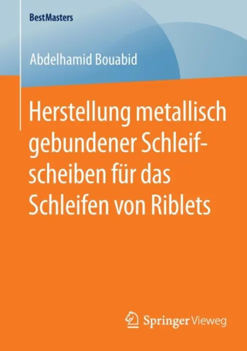 Herstellung metallisch gebundener Schleifscheiben fur das Schleifen von Riblets - Bouabid, Abdelhamid
