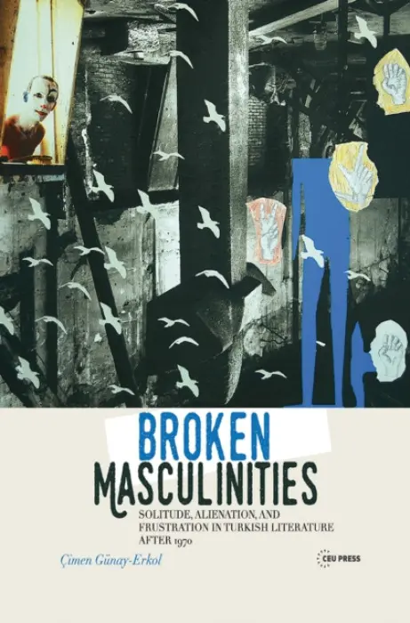 Broken Masculinities - Gunay-Erkol, Cimen