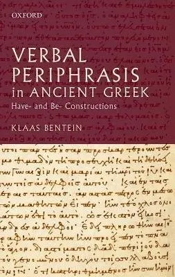 Verbal Periphrasis in Ancient Greek - Bentein, Klaas (Post-doctoral Research Fellow, Post-doctoral Research Fellow, Ghent University)