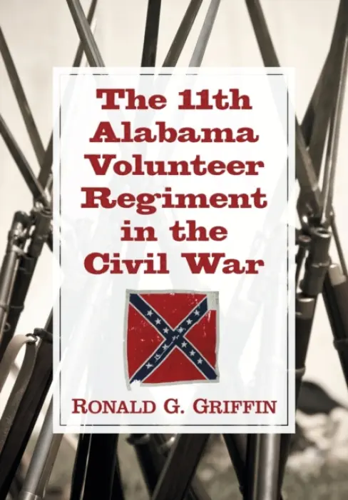 11th Alabama Volunteer Regiment in the Civil War - Griffin, Ronald G.