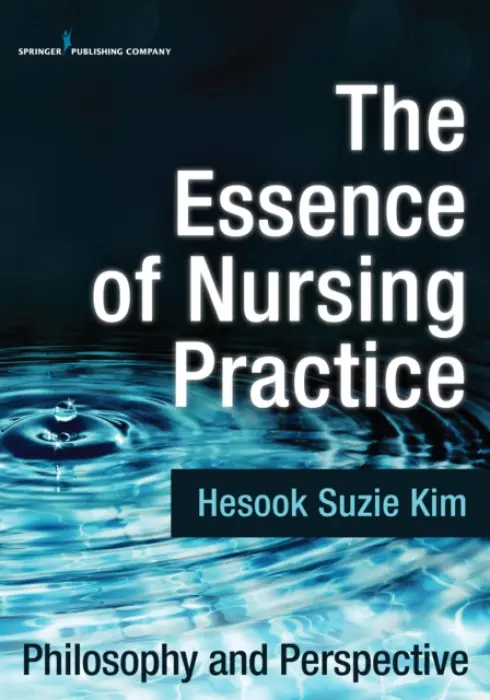 Essence of Nursing Practice - Kim, Hesook Suzie