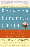 Between Parent and Child: Revised and Updated - Dr. Haim G. Ginott