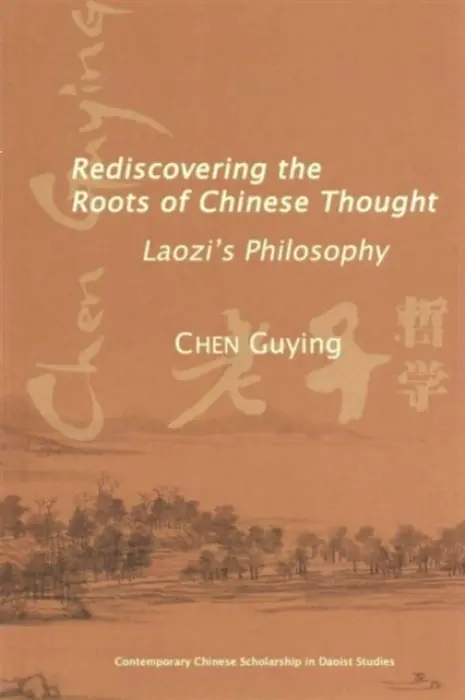 Rediscovering the Roots of Chinese Thought - Chen, Guying