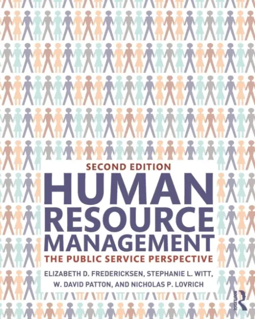 Human Resource Management - Fredericksen, Elizabeth D. (Boise State University (USA)) a Witt, Stephanie L. (Boise State University (USA)) a Patton, W. David a Lovrich, Nicholas P. (Washington State University, Pullman, USA)