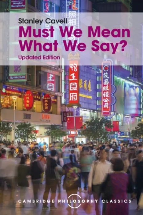 Must We Mean What We Say? - Cavell, Stanley