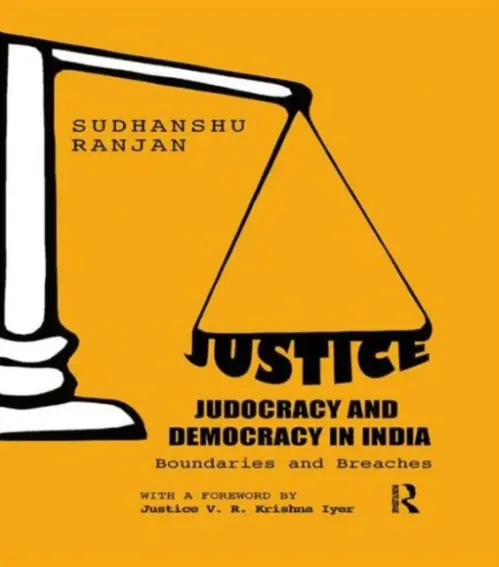 Justice, Judocracy and Democracy in India - Ranjan, Sudhanshu
