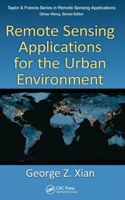 Remote Sensing Applications for the Urban Environment - Xian, George Z.