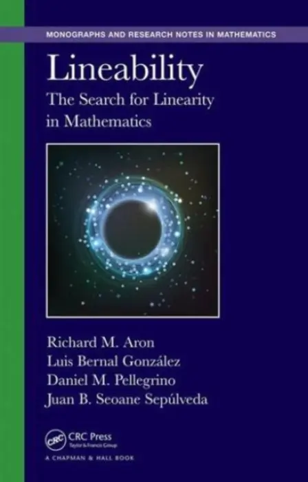 Lineability - Aron, Richard M. (Kent State University, Ohio, USA) a Bernal-Gonzalez, Luis (University of Seville, Spain) a Pellegrino, Daniel M. (Federal University of Paraiba, Joao Pessoa, Brazil) a Sepulveda, Juan B. Seoane (UCM, Spain)