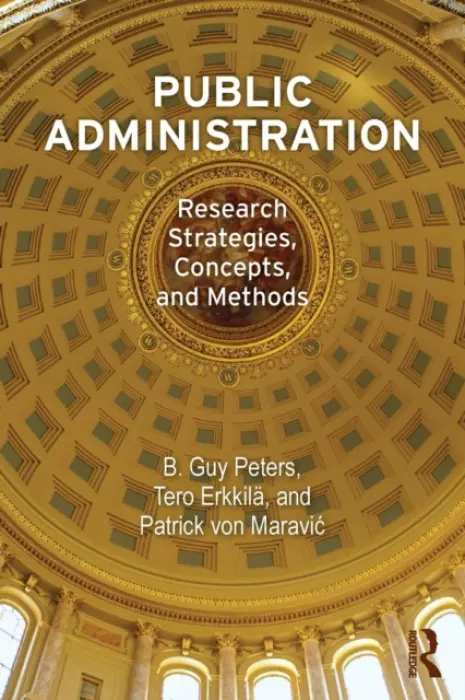 Public Administration - Peters, B Guy (University of Pittsburgh, USA.) a Erkkila, Tero (University of Helsinki, Finland.) a von Maravic, Patrick (Zeppelin University, Germany)