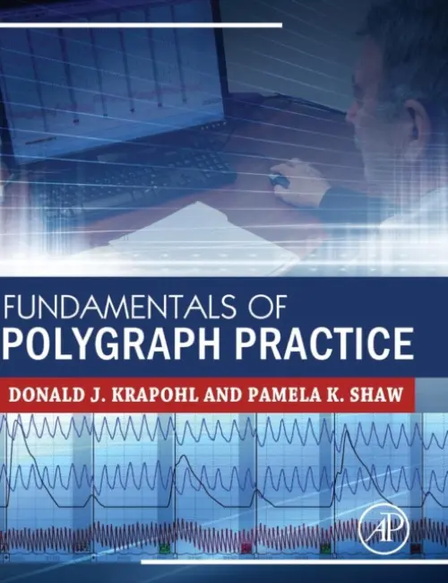 Fundamentals of Polygraph Practice - Krapohl, Donald (American Polygraph Association) a Shaw, Pamela (Shaw Polygraph Services, Inc. and the National Polygraph Academy)