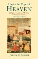 Under the Cope of Heaven - Bonomi, Patricia U. (Professor of History, Professor of History, New York University (Emerita))