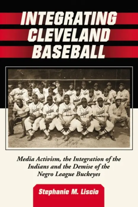 Integrating Cleveland Baseball - Liscio, Stephanie M.