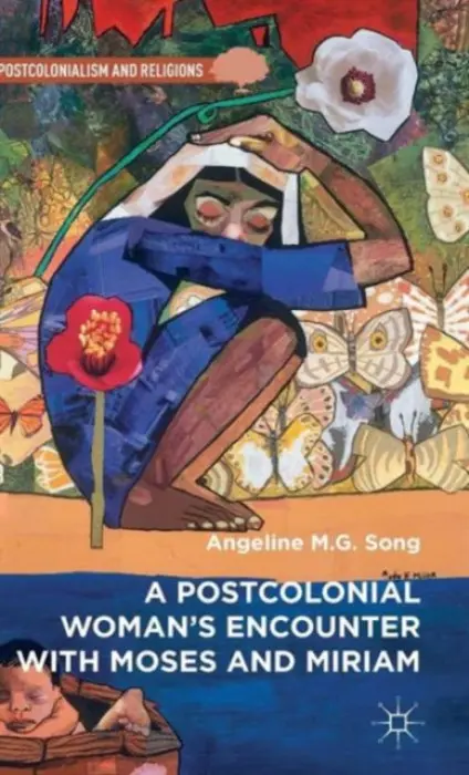 Postcolonial Woman's Encounter with Moses and Miriam - Song, Angeline M.G.