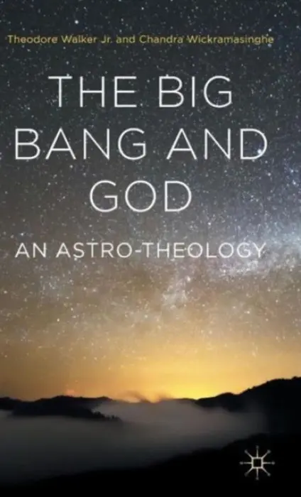 Big Bang and God - Wickramasinghe, Chandra a Walker, Theodore, Jr.