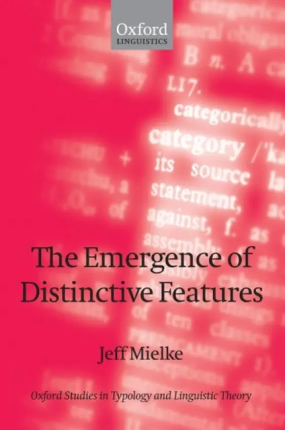 Emergence of Distinctive Features - Mielke, Jeff (, University of Ottawa)
