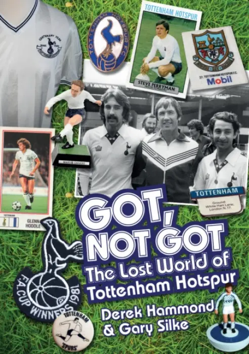 Got; Not Got: Spurs - Hammond, Derek a Silke, Gary